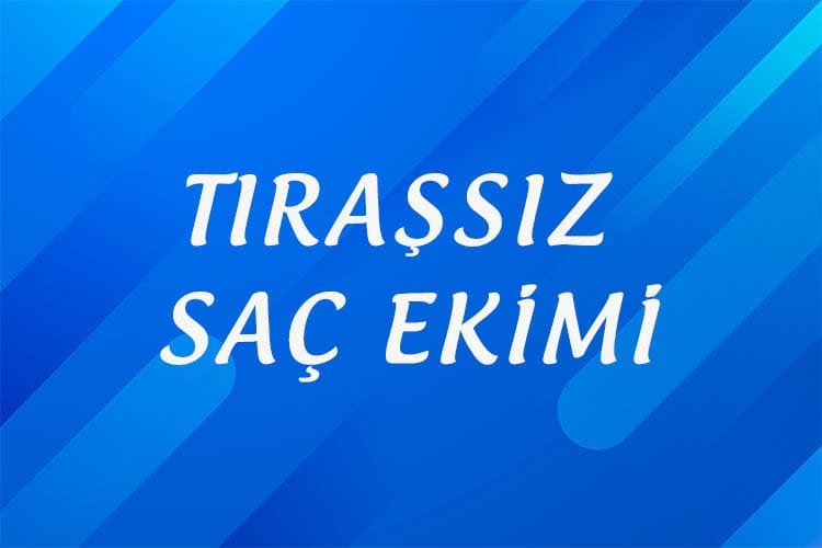 tıraşsız-sac-ekimi-izmir-tıraşsız-sac-ekimi